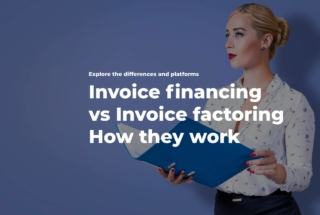 Invoice Financing vs Invoice Factoring platforms
